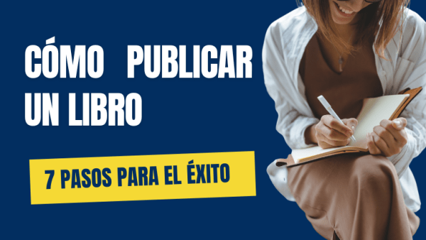 Cómo publicar un libro: 7 pasos para el éxito - EDITA TU LIBRO ...